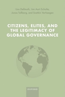 Citizens, Elites, and the Legitimacy of Global Governance 0192856243 Book Cover