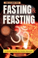 Fasting & Feasting: A Hindu Guide to Vrats Abroad (Hindu Life Abroad Series) B0H28CLK16 Book Cover