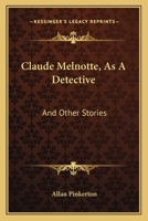 Claude Melnotte as a Detective and Other stories 1539024903 Book Cover