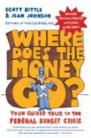 Where Does the Money Go?: Your Guided Tour to the Federal Budget Crisis 0061241873 Book Cover