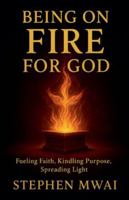 Being on Fire for God B0G4MCBRKY Book Cover