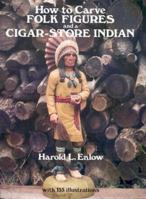 How to Carve Folk Figures and a Cigar-Store Indian (Dover Pictorial Archive Series) 0486237486 Book Cover