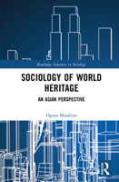 Sociology of World Heritage: An Asian Perspective 036785760X Book Cover