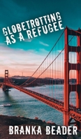 Globetrotting as a Refugee 1785548697 Book Cover