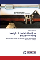 Insight into Motivation Letter Writing: A Complete Guide on Writing Strong and Unique Motivation Letters 6203841315 Book Cover