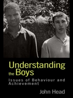 Understanding the Boys: Issues of Behaviour and Achievement 0750708670 Book Cover