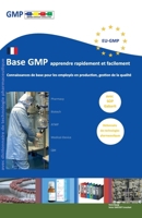 Base GMP apprendre rapidement et facilement: Connaissances de base pour les employés dans la production, la gestion de la qualité (French Edition) B0DQWHSYT8 Book Cover