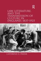 Law, Literature, and the Transmission of Culture in England, 1837-1925 113826055X Book Cover