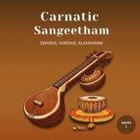 Carnatic Sangeetham Foundations A Beginner's Journey (Series 1) B0FFLLLFD8 Book Cover