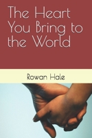 The Heart You Bring to the World B0GGRK57N1 Book Cover