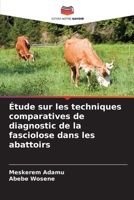Étude sur les techniques comparatives de diagnostic de la fasciolose dans les abattoirs (French Edition) 6207584929 Book Cover