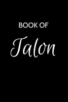 Talon Journal: A Gratitude Journal Notebook for Men Boys Fathers and Sons with the name Talon - Handsome Elegant Bold & Personalized - An Appreciation ... - 6"x9" Diary or Notepad. & Back to School. 170008870X Book Cover