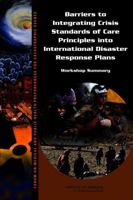 Barriers to Integrating Crisis Standards of Care Principles Into International Disaster Response Plans: Workshop Summary 0309221781 Book Cover