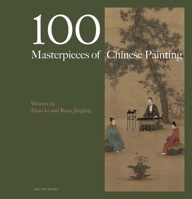 100 Masterpieces of Chinese Painting: A Concise History Through Brush and Ink (China Culture Perspectives) 1788843800 Book Cover