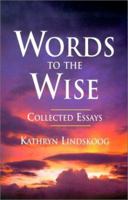 Words to the Wise: Collected Essays 0932727956 Book Cover