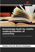 Knowledge built by maths undergraduates at university 6207329376 Book Cover