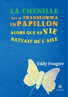 La chenille: qui se transforma en papillon alors que sa vie battait de l'aile B09HYVS8HC Book Cover