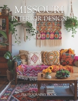 Missouri Interior Design Photography Book: Elegant Heartland Living - A Visual Journey Through Stunning Missouri Home Interiors B0GTYRRVYN Book Cover