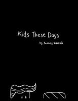 Kids These Days 1105696715 Book Cover