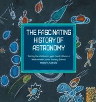 The Fascinating History of Astronomy 0995408610 Book Cover