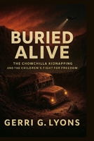 Buried Alive: The Chowchilla Kidnapping and the Children’s Fight for Freedom B0FSQLJWFP Book Cover