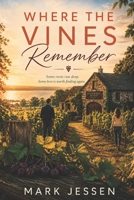 Where the Vines Remember: Some roots run deep. Some love is worth finding again. B0HFBG1KHB Book Cover