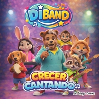 DIBAND: Crecemos Cantando (Spanish Edition) B0GNZ1G333 Book Cover