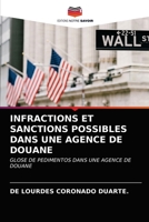 INFRACTIONS ET SANCTIONS POSSIBLES DANS UNE AGENCE DE DOUANE: GLOSE DE PEDIMENTOS DANS UNE AGENCE DE DOUANE 6203678880 Book Cover