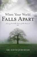 When Your World Falls Apart: See Past the Pain of the Present 0849904366 Book Cover