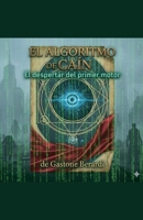 El Algoritmo de Caín: El Despertar del Motor Primario (Bullet Thriller) (Spanish Edition) B0HJFDSR19 Book Cover