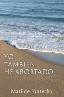 Yo también he abortado (Spanish Edition) B0884H5743 Book Cover