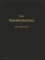 Der Stahlskelettbau Mit Berucksichtigung Der Hoch- Und Turmhauser: Vom Konstruktiven Standpunkte Behandelt Fur Ingenieure Und Architekten 3642512631 Book Cover