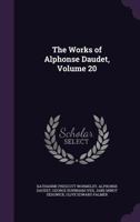 The Works of Alphonse Daudet, Volume 20 1142494373 Book Cover