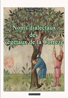 Noms Dialectaux Des Vegetaux de la Corrèze 2322410969 Book Cover