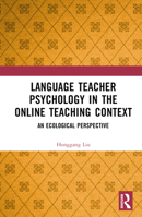 Language Teacher Psychology in the Online Teaching Context: An Ecological Perspective 1032790318 Book Cover