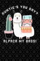 Auntie's You Say Alpaca My Bags: Funny Llama cactus Aunt for men funny Lined Notebook / Diary / Journal To Write In 6x9 1073731960 Book Cover
