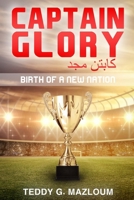 Captain Glory - Captain Majd: Birth Of A New Nation 1649537174 Book Cover