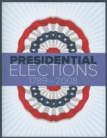 Presidential Elections 1789-2008 1604265418 Book Cover