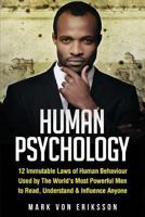 Human Psychology: 12 Immutable Laws of Human Behaviour Used by the World's Most Powerful Men to Read, Understand & Influence Anyone 1546482989 Book Cover