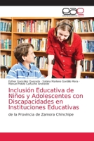 Inclusión Educativa de Niños y Adolescentes con Discapacidades en Instituciones Educativas: de la Provincia de Zamora Chinchipe 6203039624 Book Cover