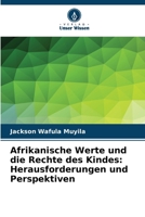 Afrikanische Werte und die Rechte des Kindes: Herausforderungen und Perspektiven (German Edition) 6209899730 Book Cover