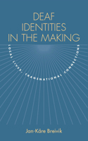 Deaf Identities in the Making: Local Lives, Transnational Connections 1563685906 Book Cover