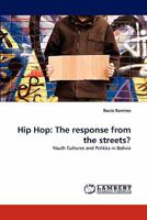 Hip Hop: The response from the streets?: Youth Cultures and Politics in Bolivia 3844304320 Book Cover