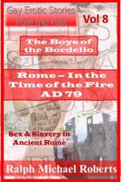 Gay Erotic Vol 8 Rome – In the Time of the Fire AD 79: Sex & Slavery in Ancient Rome: The Boys of the Bordello 195096471X Book Cover