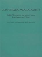 Old Hieratic Palaeography I: Builder S Inscriptions and Mason S Marks from Saqqara and Abusir 8073083876 Book Cover
