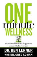 One Minute Wellness: The Natural Health and Happiness System That Never Fails 0785288341 Book Cover