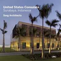 Modern in Context: The Architecture of Suman Sorg, FAIA: United States Consulate- Surabaya, Indonesia 1935935801 Book Cover