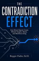 The Contradiction Effect: How Mixed Signals Create Missed Targets, Waste, and Workforce Drag B0H4XL9H75 Book Cover