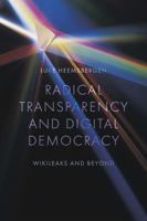 Radical Transparency and Digital Democracy: Wikileaks and Beyond 1800437633 Book Cover