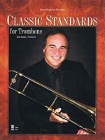 Classic Standards For Trombone 1941566820 Book Cover